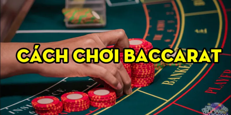 Luật Chơi Baccarat Cơ Bản